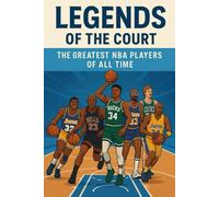 Legends of the Court: The Greatest NBA Players of All Time (NEW HORIZONS SPORTS)