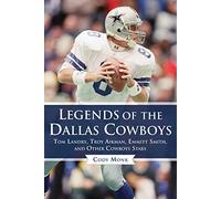 Legends of the Dallas Cowboys: Tom Landry, Troy Aikman, Emmitt Smith, and Other Cowboys Stars (Legends of the Team)