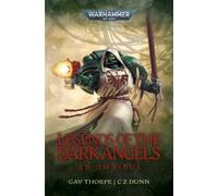 Legends of the Dark Angels : An Omnibus, Paperback by Thorpe, Gav; Dunn, C. Z...