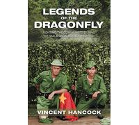 Legends of the Dragonfly: Fighting the Communists During the Malaya Emergency, 1947-1960