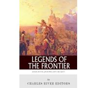 Legends of the Frontier: Daniel Boone, Davy Crockett and Jim Bowie