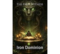 Legends of the Iron Dominion: The First Witness