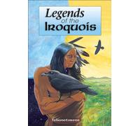 Legends of the Iroquois (Myths and Legends)