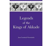 Legends of the Kings of Akkade: The Texts (Mesopotamian Civilizations)