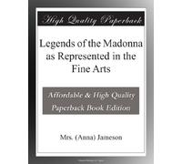 Legends of the Madonna as Represented in the Fine Arts