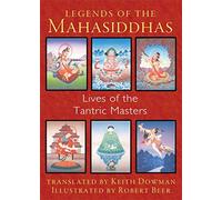 [Legends of the Mahasiddhas: Lives of the Tantric Masters] (By: Keith Dowman) [published: October, 2014]