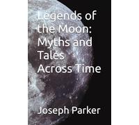 Legends of the Moon: Myths and Tales Across Time