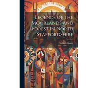 Legends of the Moorlands and Forest in North Staffordshire