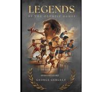 Legends of the Olympic Games: A Journey Through Sporting Glory