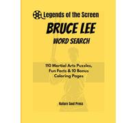 LEGENDS OF THE SCREEN: BRUCE LEE Word Search: 110 Martial Arts Puzzles, Fun Facts & 10 Bonus Coloring Pages: Brain Teaser Activity Book for Adults, ... Greatest Icons with Nature Soul Press)