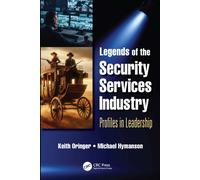 Legends of the Security Services Industry : Profiles in Leadership