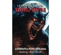 Legends of the Werewolf Hunter II: An Autobiography of a Werewolf Hunter Anthology