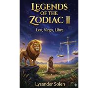 Legends of the Zodiac II: Leo, Virgo, Libra: 2