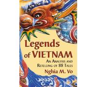 Legends of Vietnam : An Analysis and Retelling of 88 Tales