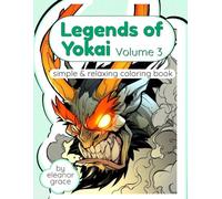 Legends of Yokai: Vol 3 Demons, Dragons & Cursed Spirits: 36 Image Coloring Book For Adults and Teens Anti-Stress, Relaxation, Decompression