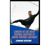 Legends on the Field: Tactical Analysis of Iconic Football Matches