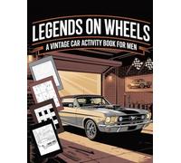 Legends On Wheels: A Vintage Car Activity Book For Men: Classic Car Puzzle Book for Adults with Variety of Word Search, Sudoku, Mazes, Coloring Pages, ... Fun Facts, Jigsaw Sudoku, Word Scramble