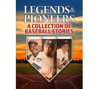 Legends & Pioneers: A Collection of Baseball Stories