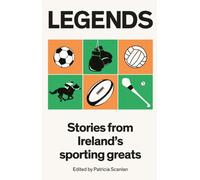 Legends : Stories from Ireland's Sporting Greats