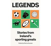 Legends: Stories from Ireland's Sporting Greats (Open Door Series): Stories from Irish Sporting Greats