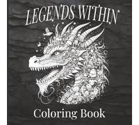 Legends Within: Adult Coloring Book with Intricate Mythical Designs for Calm & Focus