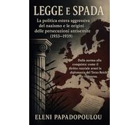Legge e Spada: La politica estera aggressiva del nazismo e le origini delle persecuzioni antisemite (1933-1939)