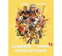 Leggende dello Sport 2: Storie che Ispirano Coraggio Determinazione e Autostima. (Leggende dello Sport - Storie Vere di Sport e Coraggio)