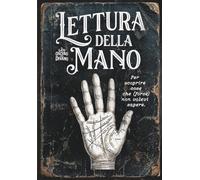 Leggere la Mano: Per scoprire cose che (forse) non volevi sapere (Il Lato Oscuro del Divano)