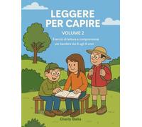 Leggere per Capire. Volume 2: Esercizi di lettura e comprensione per bambini dai 6 agli 8 anni