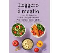 Leggero è meglio: Come il cibo sano cambia corpo e mente