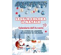 Leggi e colora il Natale: Calendario dell'Avvento - 24 storie da leggere e colorare (Libri da colorare)