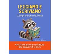 Leggiamo e Scriviamo. Comprensione del Testo: Attività di lettura e scrittura per bambini 6-7 anni. Prima Elementare