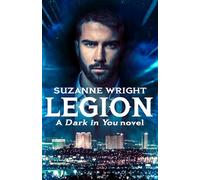 Legion: Enter an addictive world of sizzlingly hot paranormal romance . . . (The Dark in You)