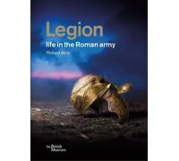 Legion: life in the Roman army