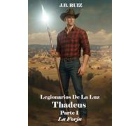 LEGIONARIOS DE LA LUZ: THADDEUS PARTE I LA FORJA