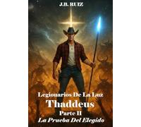 LEGIONARIOS DE LA LUZ: THADDEUS PARTE II LA PRUEBA DEL ELEGIDO: 2
