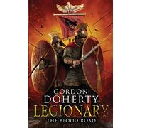 Legionary: The Blood Road: Volume 7