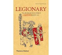 Legionary: The Roman Soldier's (Unofficial) Manual