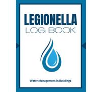 Legionella Log Book: Water Management in Buildings | Water Temperature, Descaling and Flushing Record Sheets