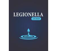 Legionella Log Book: Water Management Legionella Log Book, Water Temperature & Risk Assessment Record Book From Legionella Bacteria ( Water Temperature Checks ) A4.