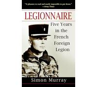Legionnaire: Five Years in the French Foreign Legion