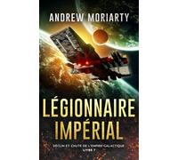 Légionnaire Impérial: Déclin et Chute de l'Empire Galactique Livre 7