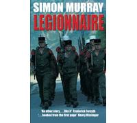 [(Legionnaire: The Real Life Story of an Englishman in the French Foreign Legion)] [by: Simon Murray]