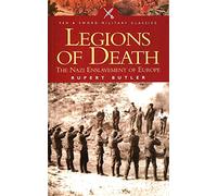 Legions of Death: The Nazi Enslavement of Europe (Pen & Sword Military Classics)
