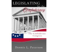 Legislating for the Confederacy: The Confederate Congress