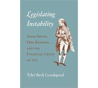 Legislating Instability: Adam Smith, Free Banking, and the Financial Crisis of 1772