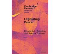 Legislating Peace: How Gender Diverse Rebel Parties Encourage the Implementation of Gender Peace Agreement Provisions (Elements in Gender and Politics)