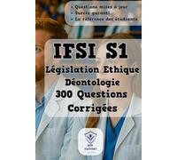 Législation Ethique Déontologie: 300 Questions d'Entraînement Corrigées | UE 1.3.S1 | Préparez et Réussissez vos Examens du Semestre 1 en IFSI (IFSI : Semestre 1)