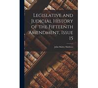 Legislative and Judicial History of the Fifteenth Amendment, Issue 15
