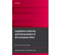 Legislative Authority and Interpretation in the European Union (Oxford Studies in European Law)